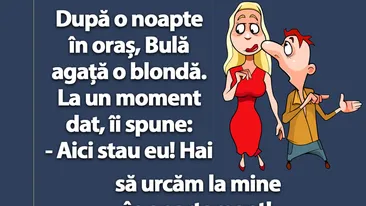 BANC | Bulă agață o blondă: Hai să urcăm la mine în apartament!