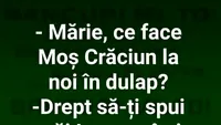 BANCUL ZILEI | Mărie, ce face Moș Crăciun la noi în dulap?