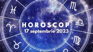 Horoscop 17 septembrie 2023. Berbecii nu trebuie să accepte compromisuri