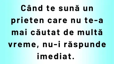 BANC | Când te sună un prieten care nu te-a mai căutat de multă vreme