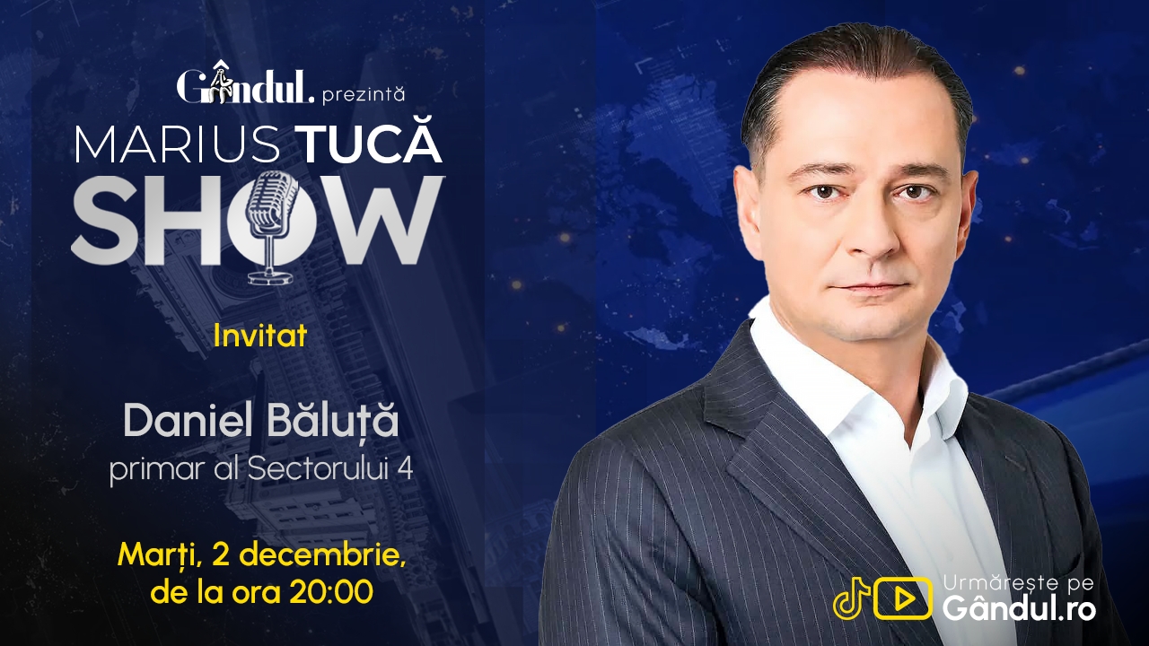 Marius Tucă Show începe marți, 2 decembrie, de la ora 20.00, live pe Gândul. Invitat: Daniel Băluță