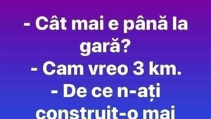 BANCUL ZILEI | "Cât mai e până la gară?"