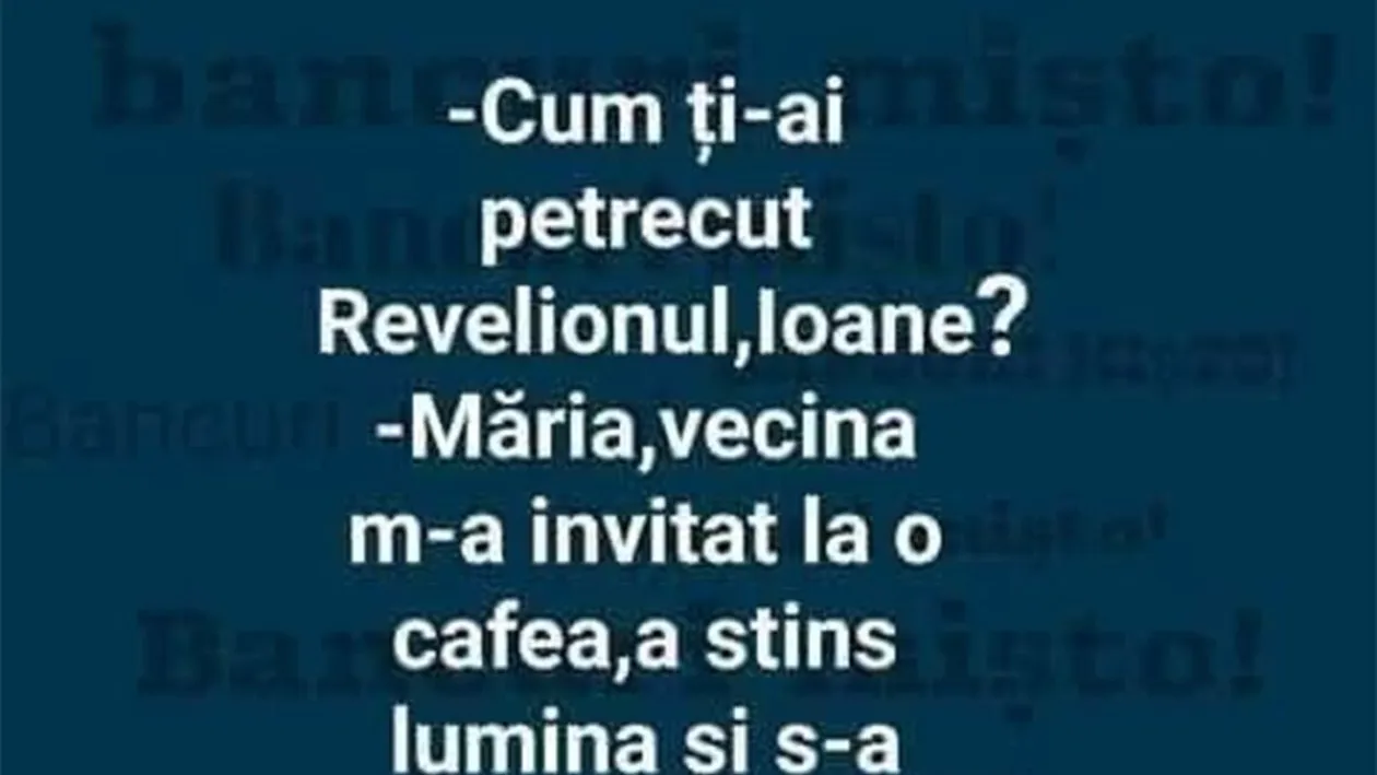 BANCUL ZILEI | Cum ți-ai petrecut Revelionul, Ioane?