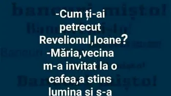 BANCUL ZILEI | „Cum ți-ai petrecut Revelionul, Ioane?”