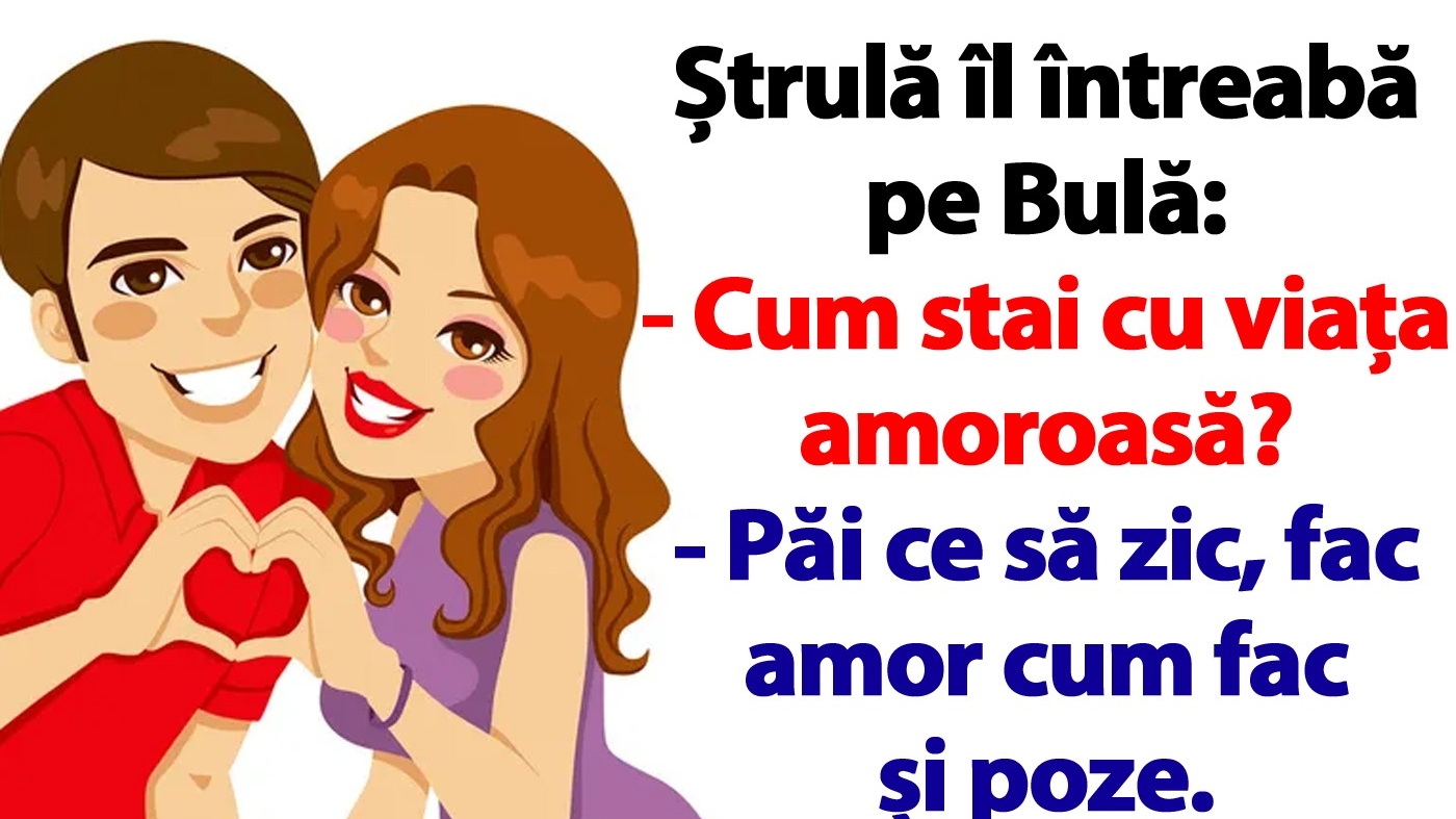Cel mai tare banc cu Bulă | "Fac amor cum fac și poze"
