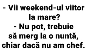 BANCUL ZILEI | "Vii weekend-ul viitor la mare?"