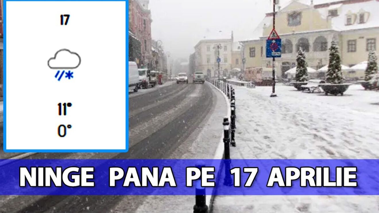 Orașele din România în care ninge până pe 17 aprilie. Meteorologii Accuweather anunță iarnă cu prelungiri în țara noastră