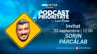 ProMotor lansează episodul 53 din „Podcast cu Prioritate” cu invitatul special Sorin Pârcălab