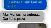 BANC | Iubire, ți-am luat un tel alb! Marius, nu trebuia! Dar fă-i o poză!