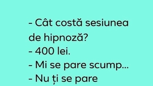 Bancul începutului de săptămână | "Câți lei costă sesiunea de hipnoză?"