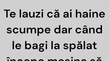 BANCUL ZILEI | Te lauzi că ai haine scumpe...