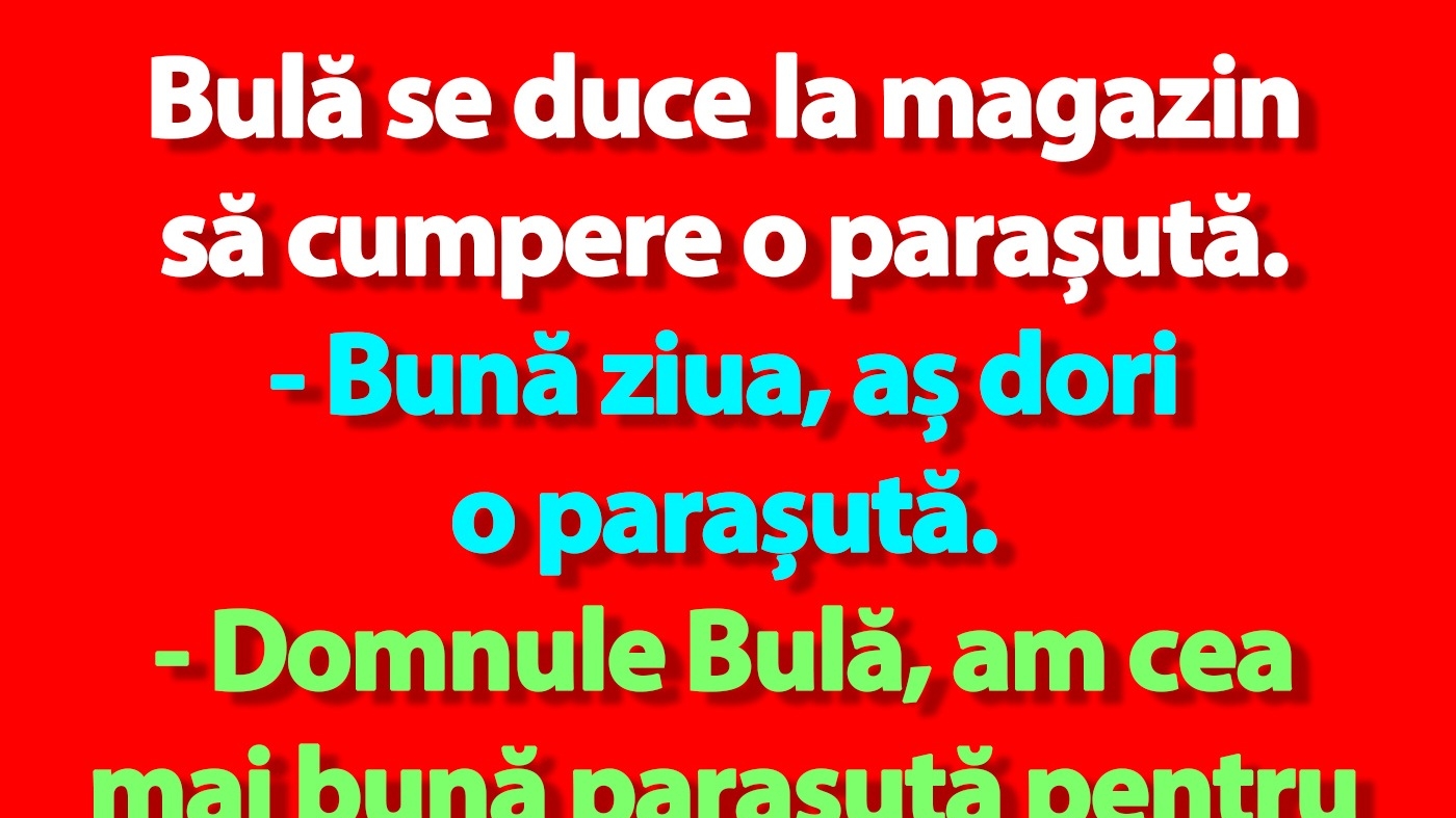 BANC | Bulă se duce la magazin să cumpere o parașută