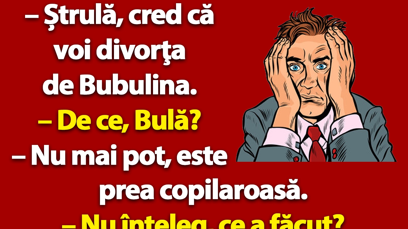 BANC | Bulă vrea să divorțeze de Bubulina: "E prea copilăroasă"