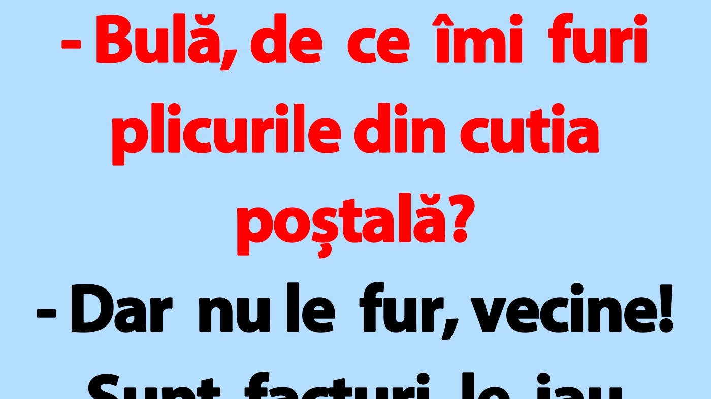 BANC | "Bulă, de ce îmi furi plicurile din cutia poștală?"