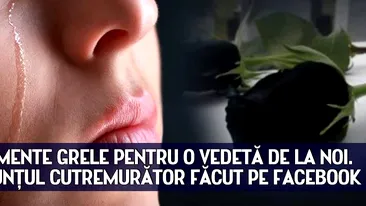 Momente GRELE pentru o vedetă de la noi. Anunţul CUTREMURĂTOR făcut pe Facebook