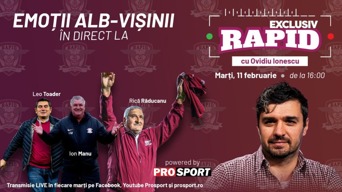 "EXCLUSIV RAPID" cu Leo Toader, Ion Manu și Rică Răducanu începe la ora 16:00 în direct pe YouTube - ProSport!
