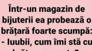 BANC | ”Iubi, cum îmi stă cu brățara asta?”