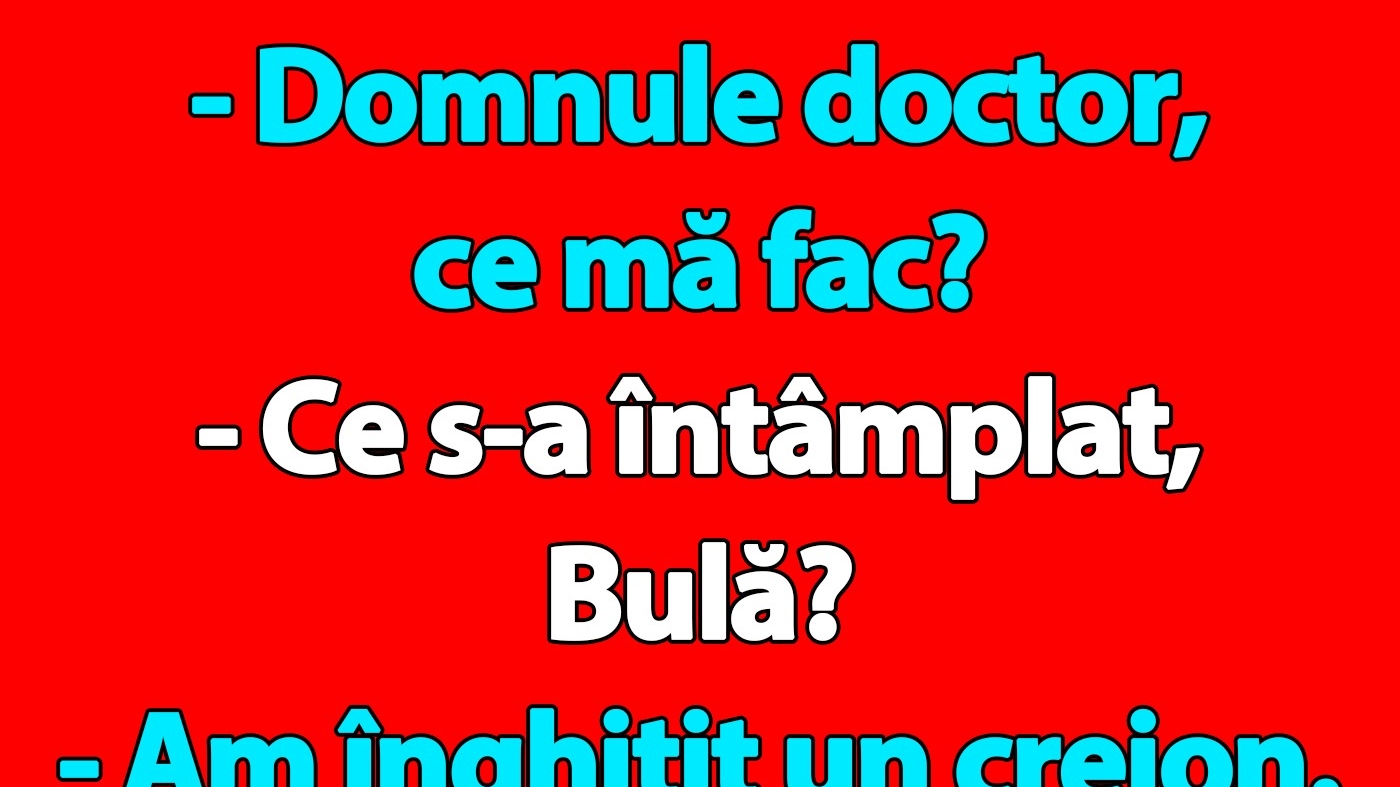 BANC | Bulă a înghițit un creion "Domnule doctor, ce mă fac?"