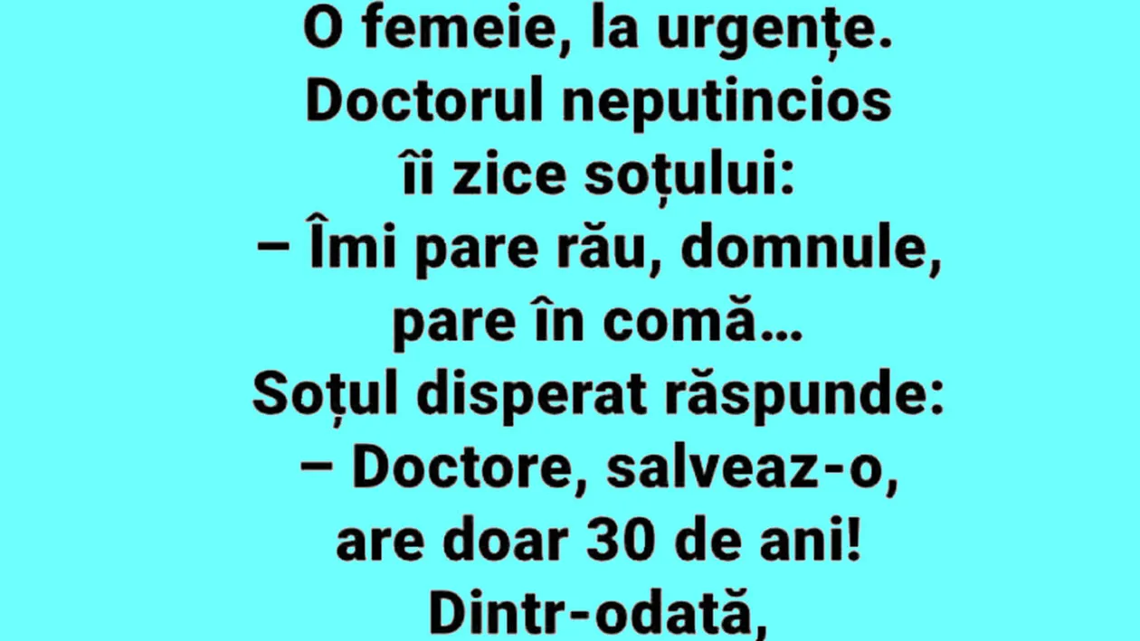 Bancul începutului de săptămână | Îmi pare rău, domnule. Soția dumneavoastră pare în comă