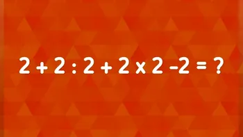 Test IQ pentru matematicieni | Cât face 2 + 2 : 2 + 2 x 2 – 2 = ?