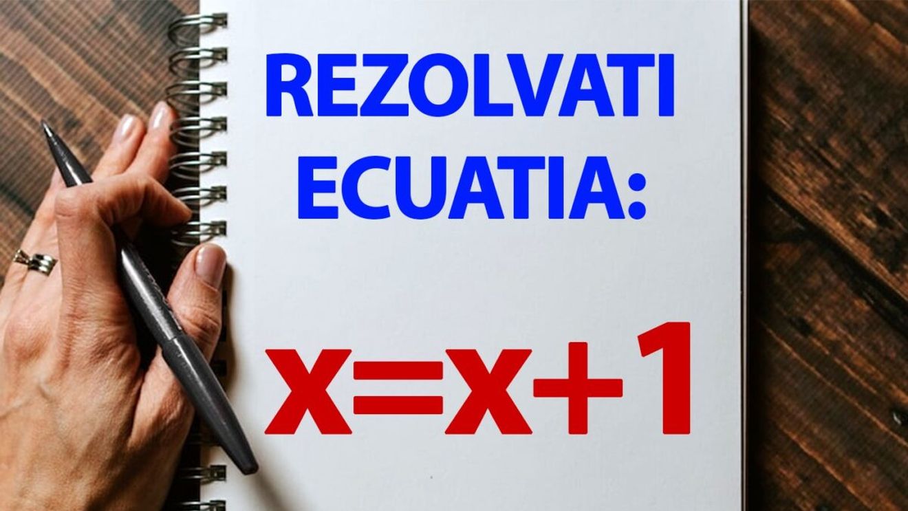 Test IQ exclusiv pentru matematicieni | Cât este x, dacă x=x+1?