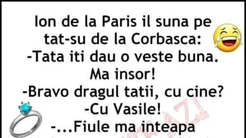 Bancul începutului de săptămână | Ion de la Paris: Tati, mă însor cu Vasile!