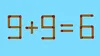 Test IQ cu chibrituri | Corectați 9 + 9 = 6, mutând un singur băț