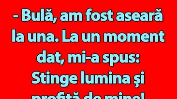 Bancul de miercuri | Bulă, am fost aseară la una