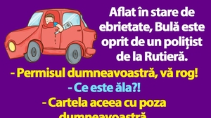 BANCUL ZILEI | "Permisul dumneavoastră, vă rog!"