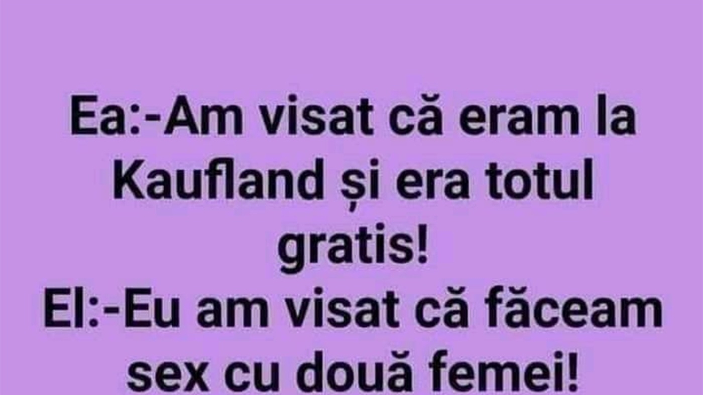 Bancul de marți | „Am visat că eram la Kaufland"