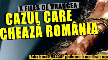 X FILES de România! CAZUL care ŞOCHEAZĂ România: Patru femei DEZBRĂCATE, găsite moarte îmbrăţişate în pădure