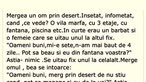 BANCUL ZILEI | Merge un om prin deșert, însetat și înfometat
