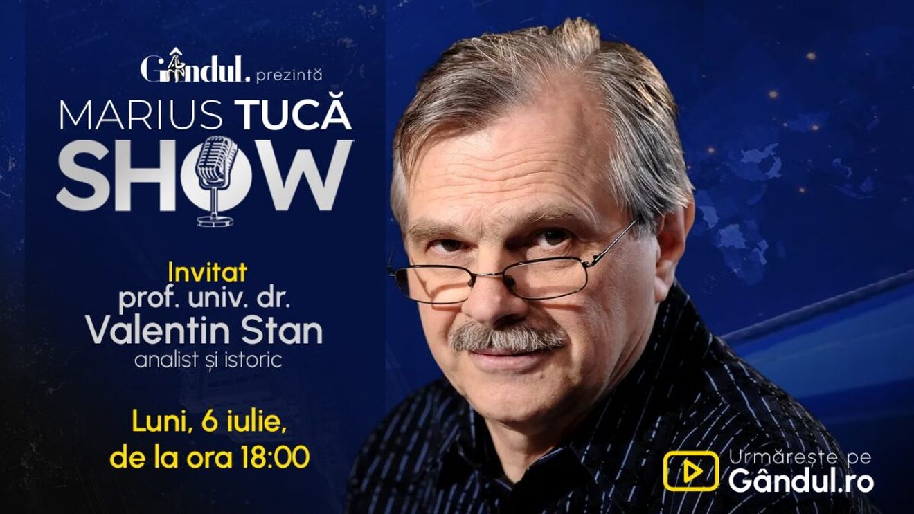 Marius Tucă Show începe luni, 6 iulie, de la ora 18:00, pe Gândul. Invitat: prof. univ. dr. Valentin Stan