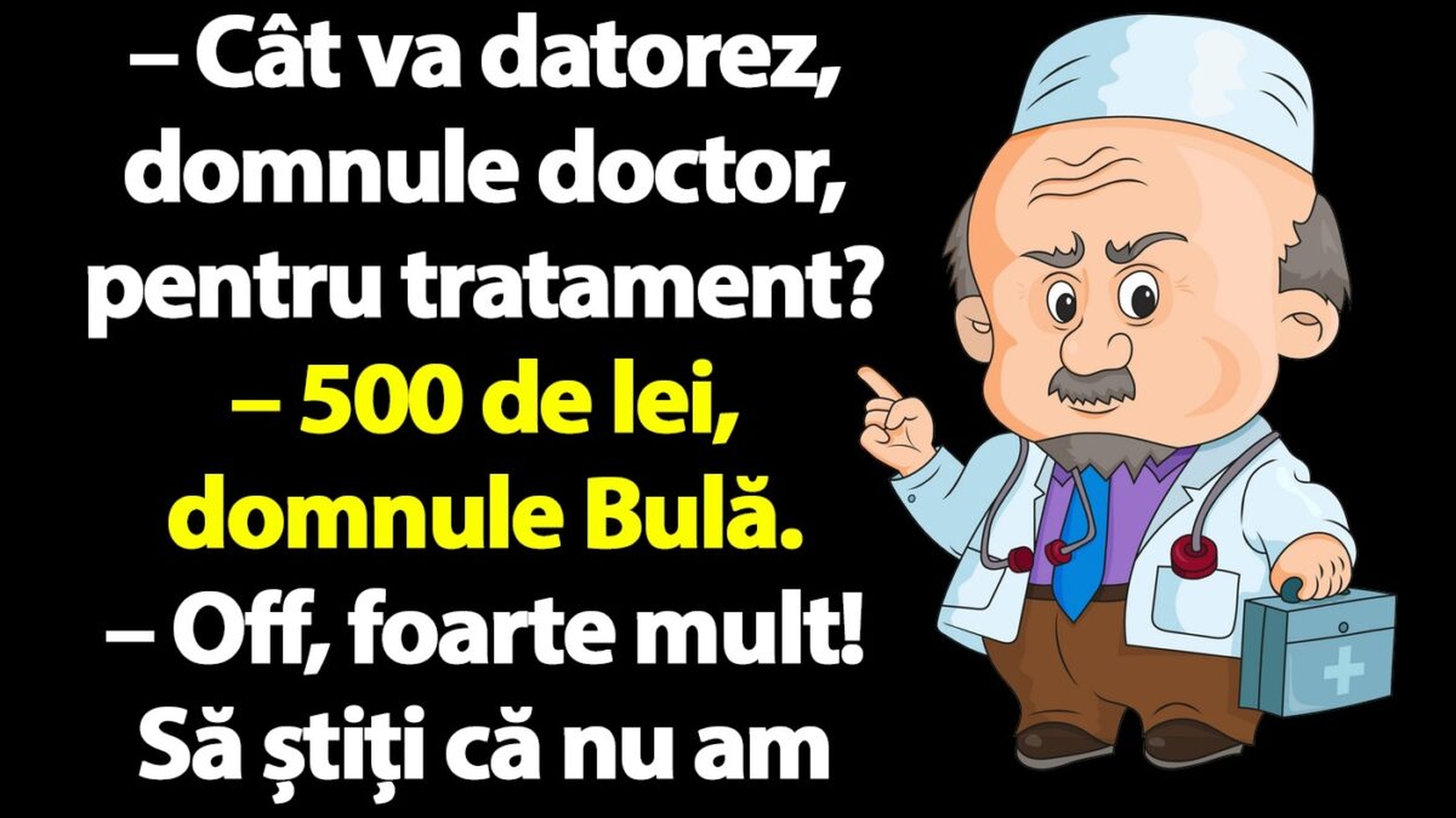 BANC | Bulă se duce la doctor, dar nu are bani de tratament