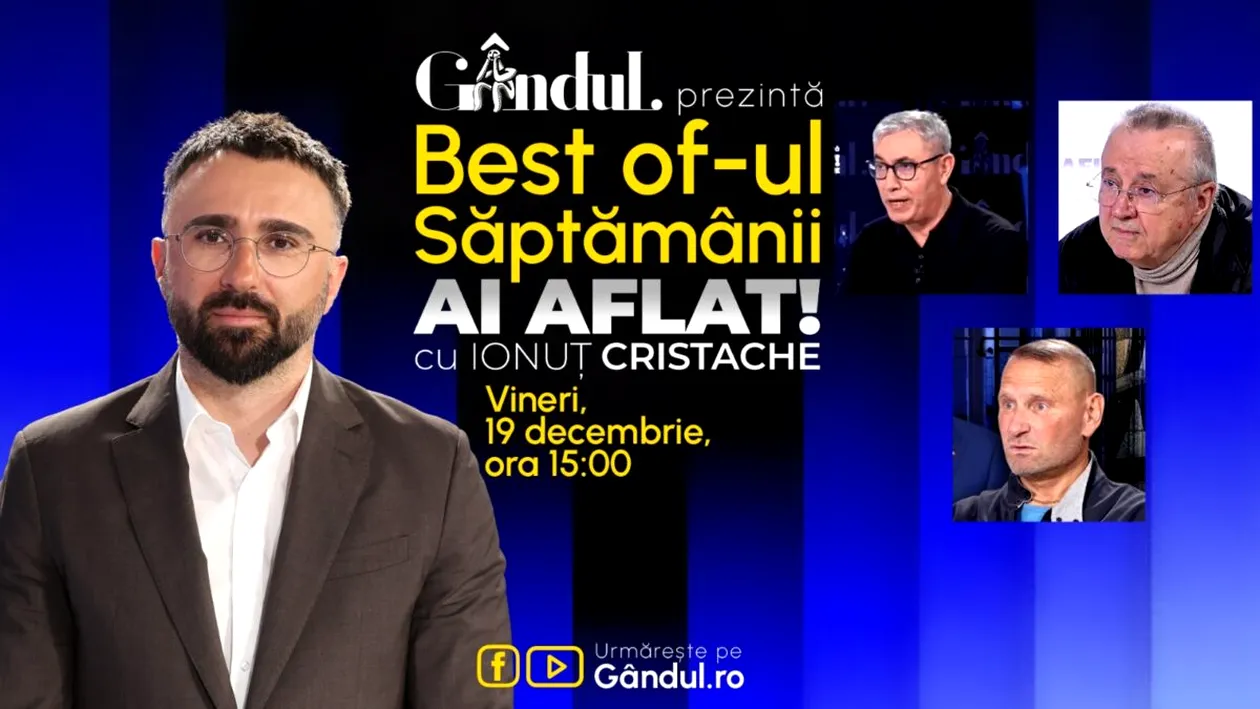 Gândul prezintă Best Of Ai aflat! Cu Ionuț Cristache - vineri, 19 decembrie, de la ora 15.00