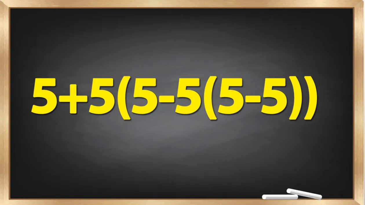 Test de inteligență pentru matematicieni | Calculați 5+5(5-5(5-5))