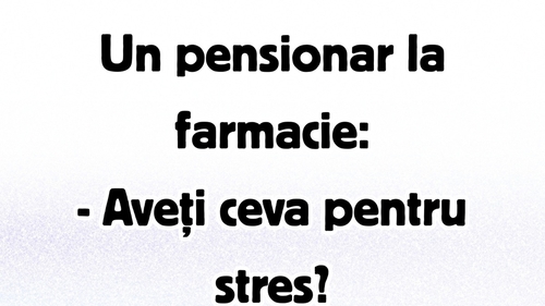 BANCUL ZILEI | Pensionarul și farmacista
