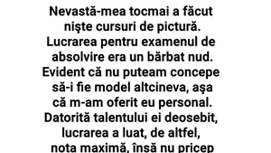 BANCUL ZILEI | "Nevastă-mea tocmai a făcut niște cursuri de pictură"