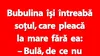 BANC | „Bulă, de ce nu ți-ai pus verigheta?”