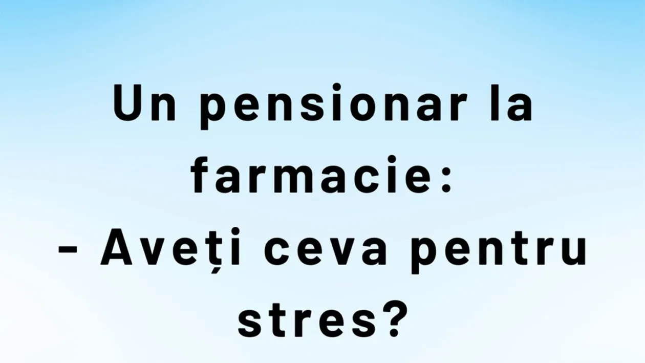 BANC | Un pensionar la farmacie: Aveți ceva pentru stres?
