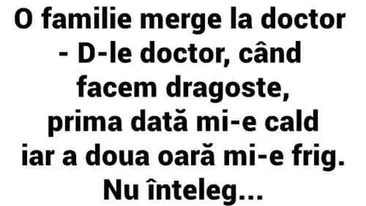BANC | Un cuplu la doctor: Când facem dragoste, prima dată mi-e cald, iar a doua oară mi-e frig!