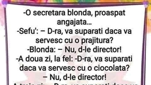 BANC | O secretară blondă, proaspăt angajată. Șeful: "Domnișoară, vă supărați dacă vă servesc cu o.."