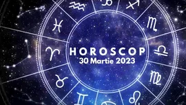 Horoscop 30 martie 2023. Lista nativilor care fac pași pentru atingerea obiectivelor