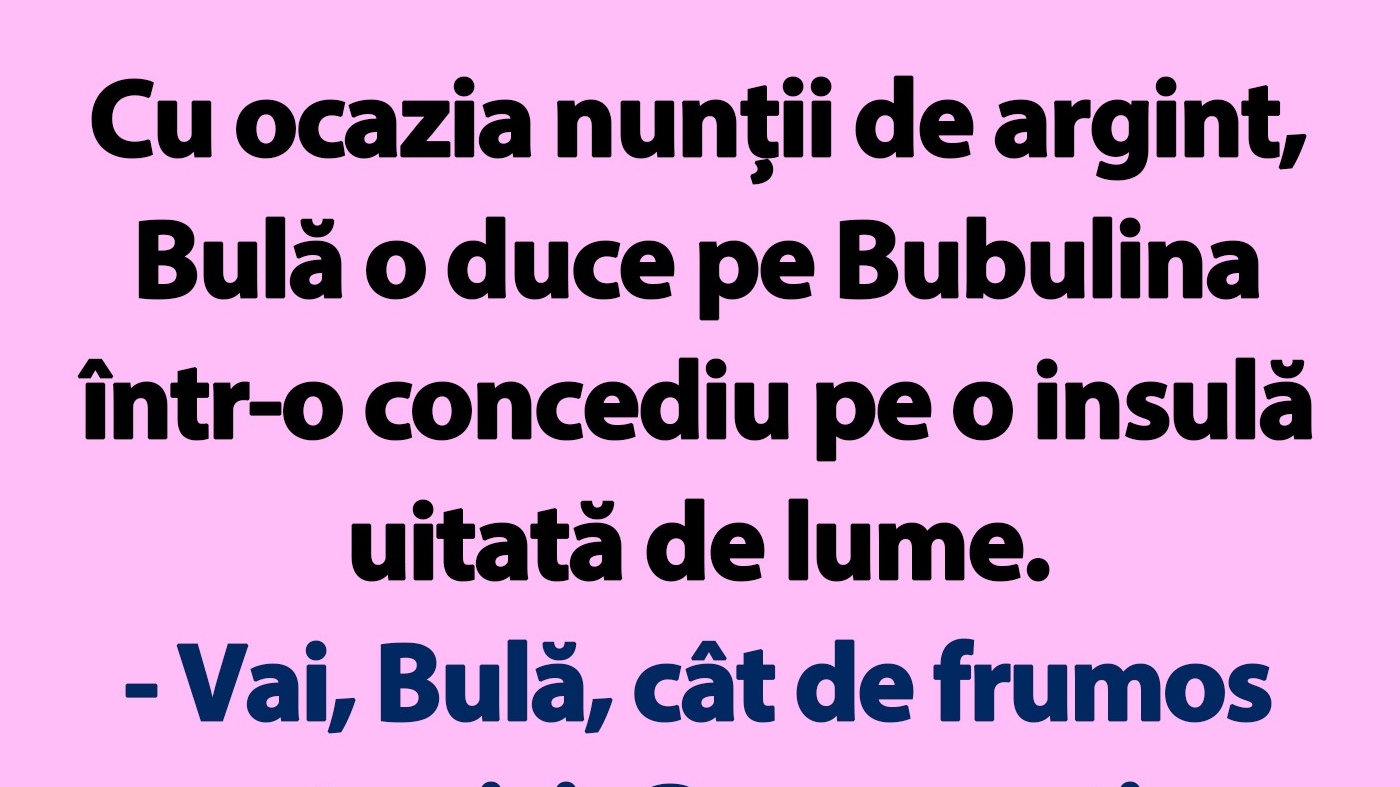 BANC | Cu ocazia nunții de argint, Bulă o duce pe Bubulina într-un concediu pe o insulă uitată de lume