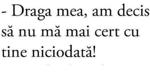 Bancul zilei | "Draga mea, am decis să nu mă mai cert cu tine"