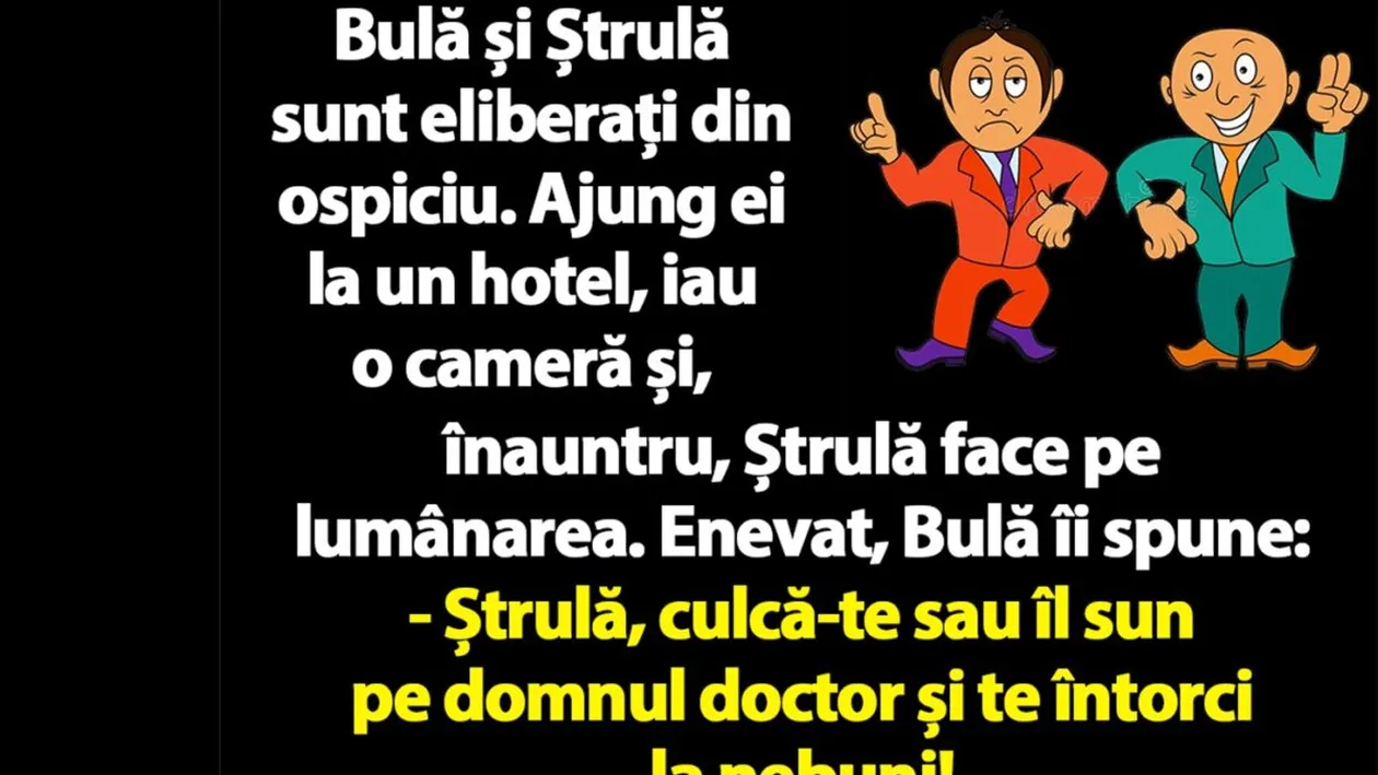 BANC | Bulă și Ștrulă sunt eliberați din ospiciu