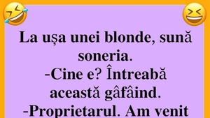 BANCUL ZILEI | La ușa unei blonde, sună soneria: "Sunt proprietarul"