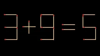 Test IQ exclusiv pentru genii | 3+9=5 este greșit. Pentru a corecta egalitatea, mutați un singur chibrit