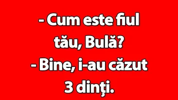BANC | Cum este fiul tău, Bulă?