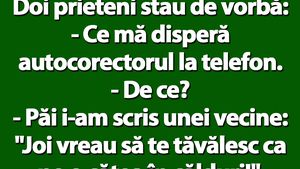 BANC | "Mă disperă autocorectorul la telefon! I-am scris unei vecine: Joi vreau să te tăvălesc ca pe o cățea în călduri"